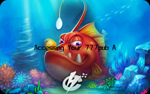 Accessing Your 777pub Account